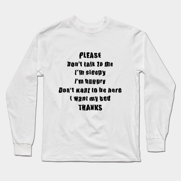 Please don't talk to me Long Sleeve T-Shirt by PrintedDesigns